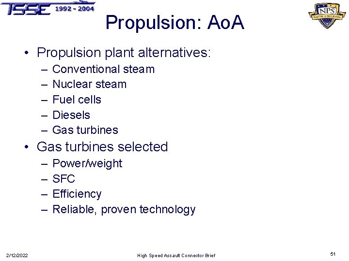 Propulsion: Ao. A • Propulsion plant alternatives: – – – Conventional steam Nuclear steam