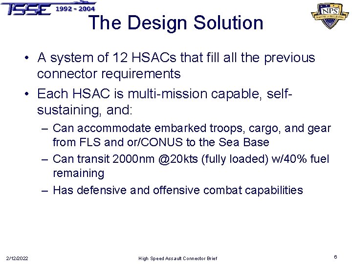 The Design Solution • A system of 12 HSACs that fill all the previous