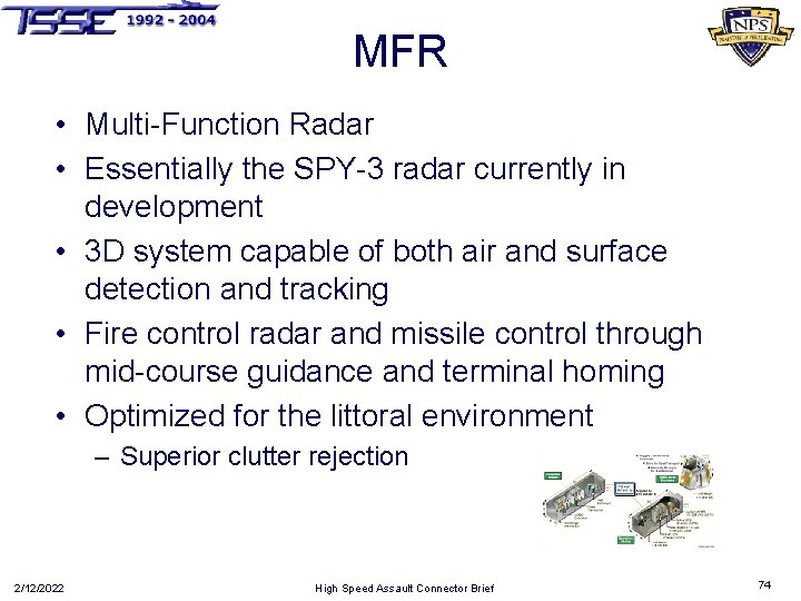 MFR • Multi-Function Radar • Essentially the SPY-3 radar currently in development • 3