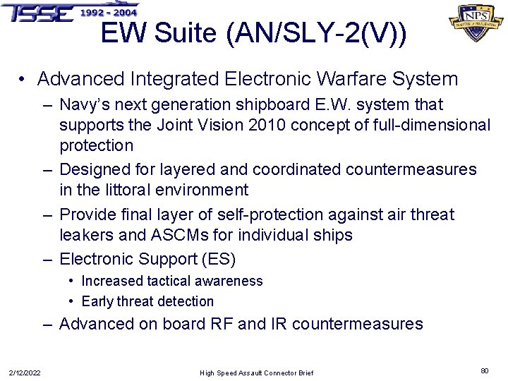 EW Suite (AN/SLY-2(V)) • Advanced Integrated Electronic Warfare System – Navy’s next generation shipboard