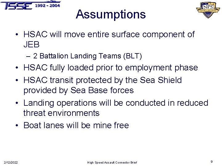 Assumptions • HSAC will move entire surface component of JEB – 2 Battalion Landing