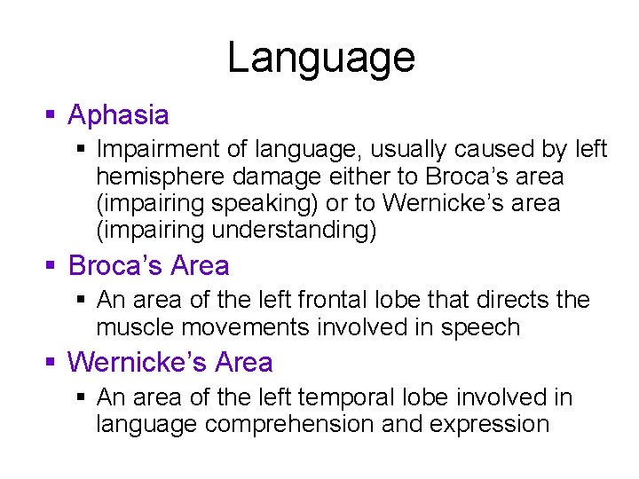 Language § Aphasia § Impairment of language, usually caused by left hemisphere damage either