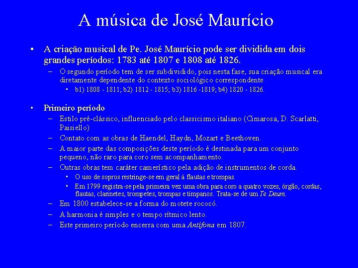 A música de José Maurício • A criação musical de Pe. José Maurício pode
