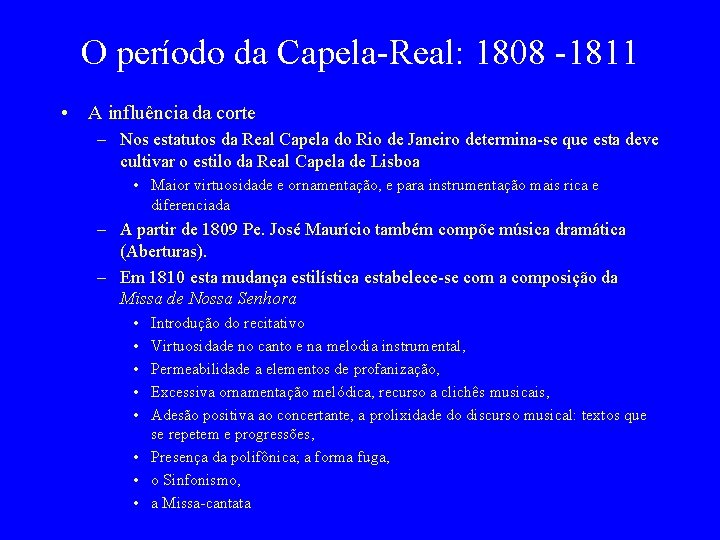 O período da Capela-Real: 1808 -1811 • A influência da corte – Nos estatutos