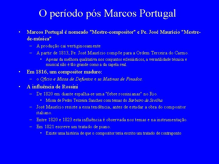 O período pós Marcos Portugal • Marcos Portugal é nomeado "Mestre-compositor" e Pe. José