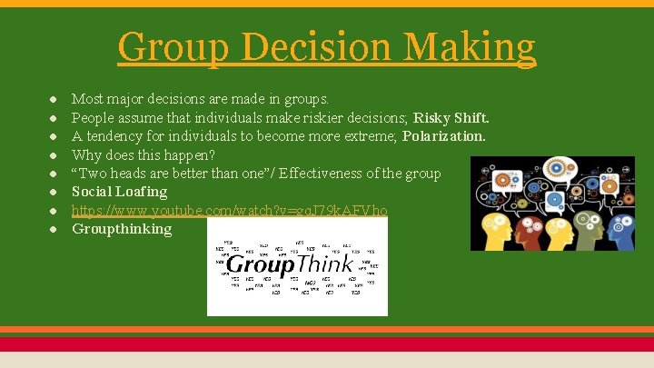 Group Decision Making ● ● ● ● Most major decisions are made in groups.