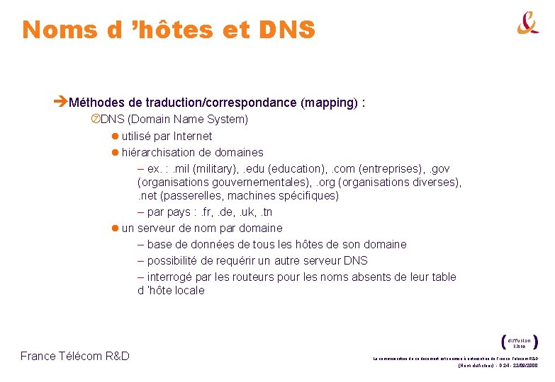 Noms d ’hôtes et DNS èMéthodes de traduction/correspondance (mapping) : DNS (Domain Name System)