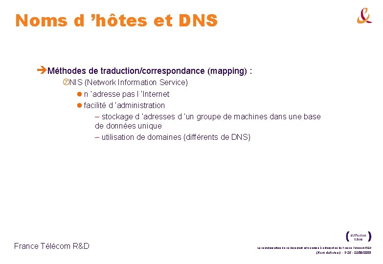 Noms d ’hôtes et DNS èMéthodes de traduction/correspondance (mapping) : NIS (Network Information Service)