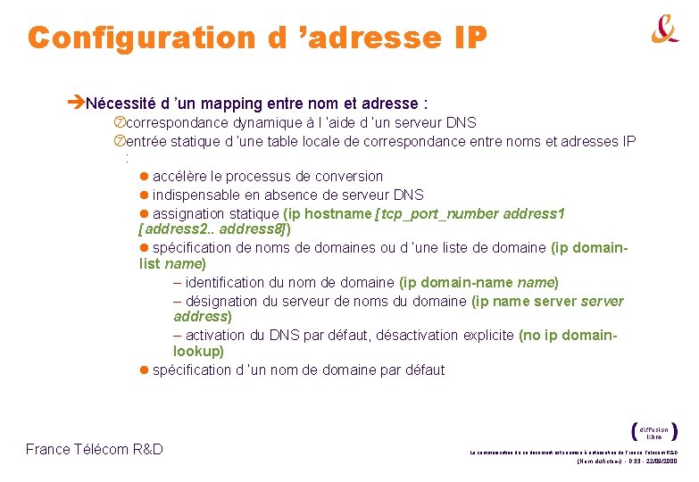 Configuration d ’adresse IP èNécessité d ’un mapping entre nom et adresse : correspondance