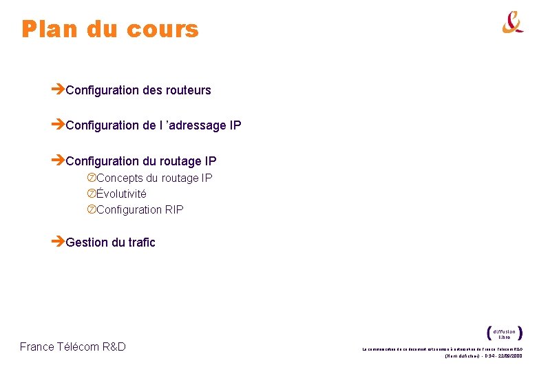 Plan du cours èConfiguration des routeurs èConfiguration de l ’adressage IP èConfiguration du routage