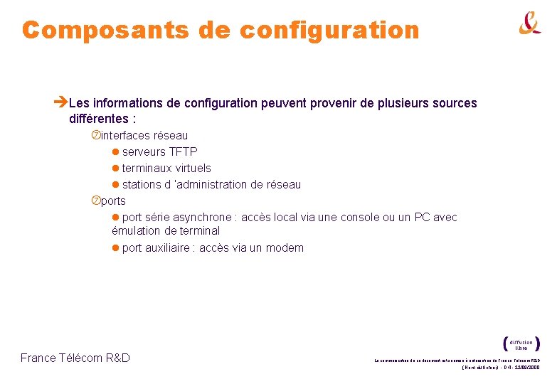 Composants de configuration èLes informations de configuration peuvent provenir de plusieurs sources différentes :