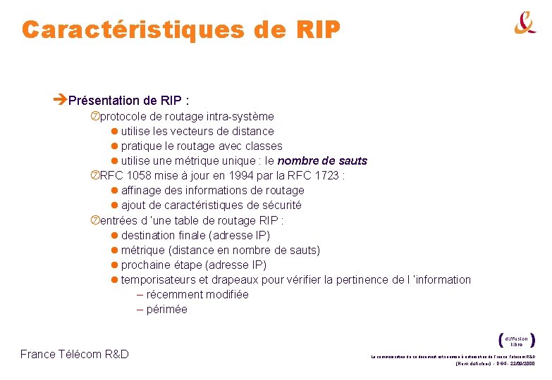 Caractéristiques de RIP èPrésentation de RIP : protocole de routage intra-système l utilise les