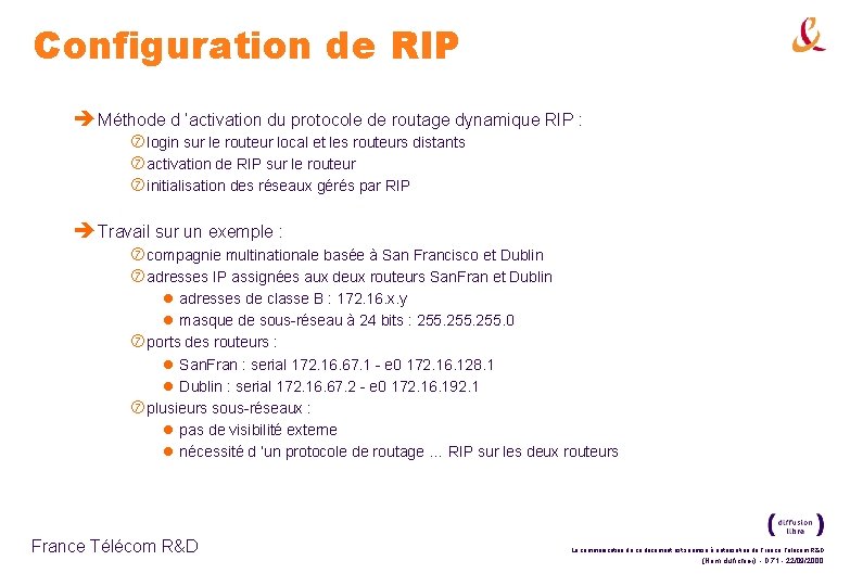 Configuration de RIP è Méthode d ’activation du protocole de routage dynamique RIP :