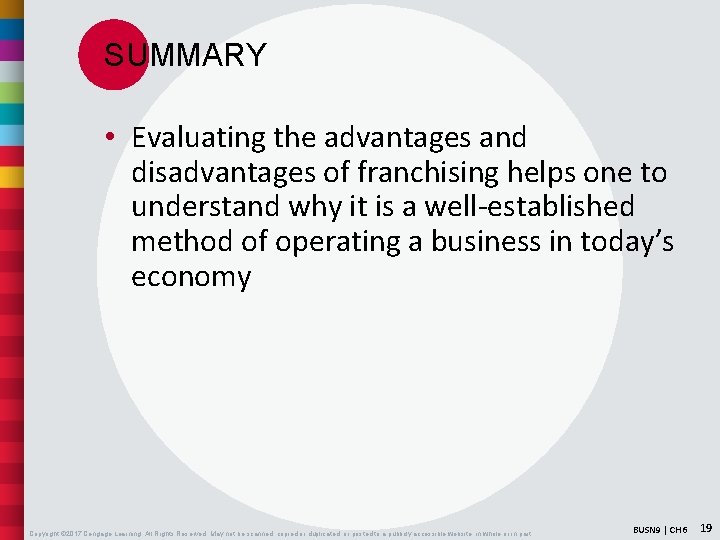 SUMMARY • Evaluating the advantages and disadvantages of franchising helps one to understand why