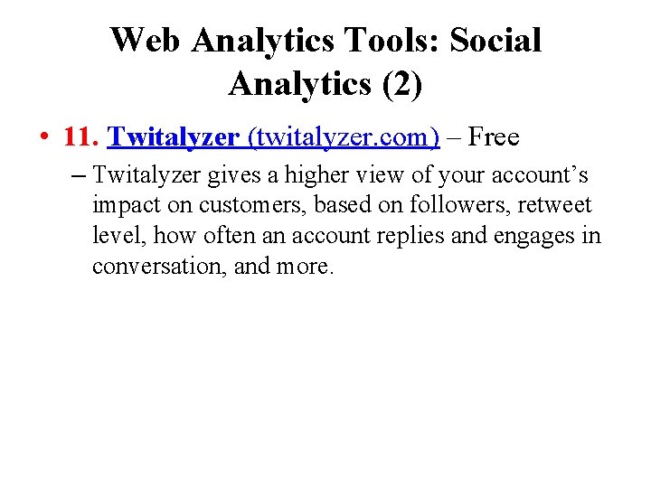 Web Analytics Tools: Social Analytics (2) • 11. Twitalyzer (twitalyzer. com) – Free –