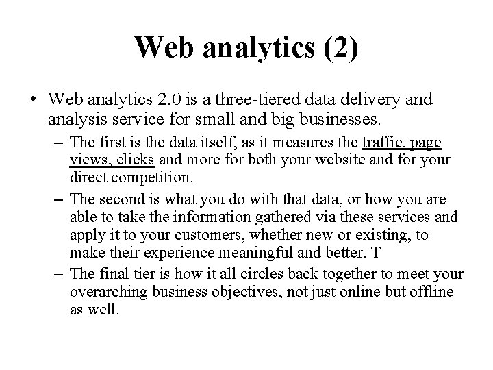 Web analytics (2) • Web analytics 2. 0 is a three-tiered data delivery and