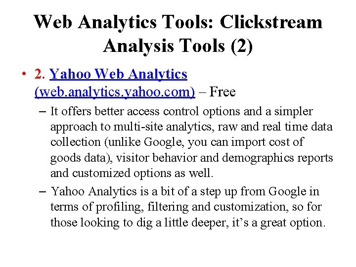 Web Analytics Tools: Clickstream Analysis Tools (2) • 2. Yahoo Web Analytics (web. analytics.