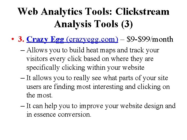Web Analytics Tools: Clickstream Analysis Tools (3) • 3. Crazy Egg (crazyegg. com) –