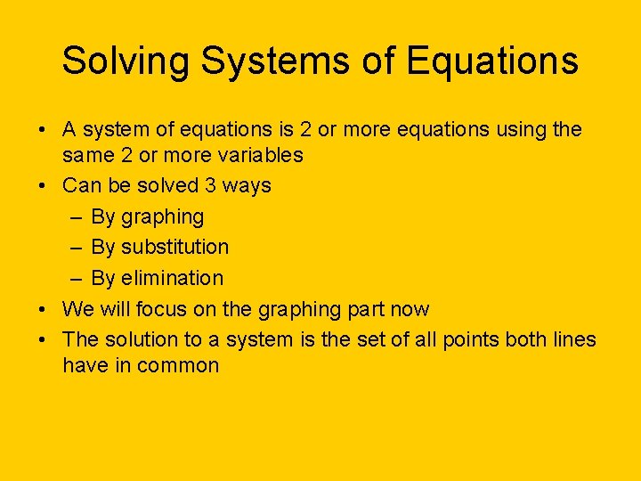 Solving Systems of Equations • A system of equations is 2 or more equations