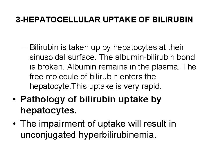 3 -HEPATOCELLULAR UPTAKE OF BILIRUBIN – Bilirubin is taken up by hepatocytes at their