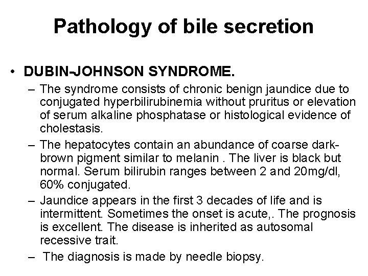 Pathology of bile secretion • DUBIN-JOHNSON SYNDROME. – The syndrome consists of chronic benign