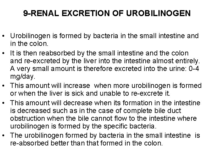 9 -RENAL EXCRETION OF UROBILINOGEN • Urobilinogen is formed by bacteria in the small