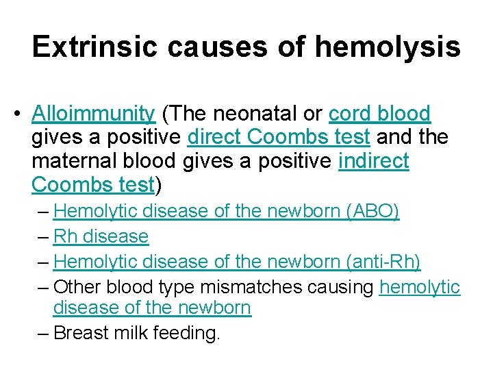 Extrinsic causes of hemolysis • Alloimmunity (The neonatal or cord blood gives a positive