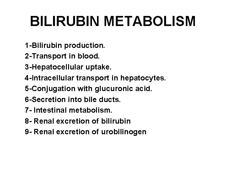 BILIRUBIN METABOLISM 1 -Bilirubin production. 2 -Transport in blood. 3 -Hepatocellular uptake. 4 -Intracellular