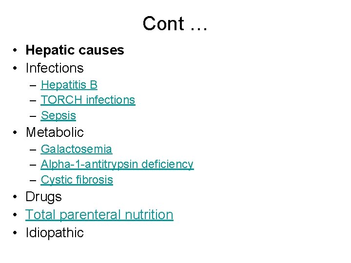 Cont … • Hepatic causes • Infections – Hepatitis B – TORCH infections –