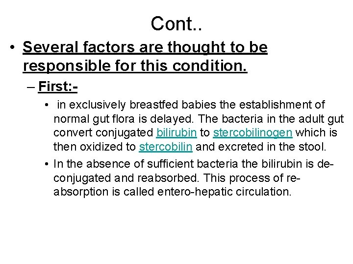 Cont. . • Several factors are thought to be responsible for this condition. –