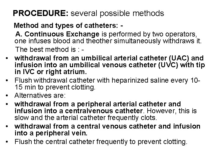 PROCEDURE: several possible methods • • • Method and types of catheters: A. Continuous