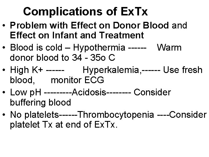 Complications of Ex. Tx • Problem with Effect on Donor Blood and Effect on