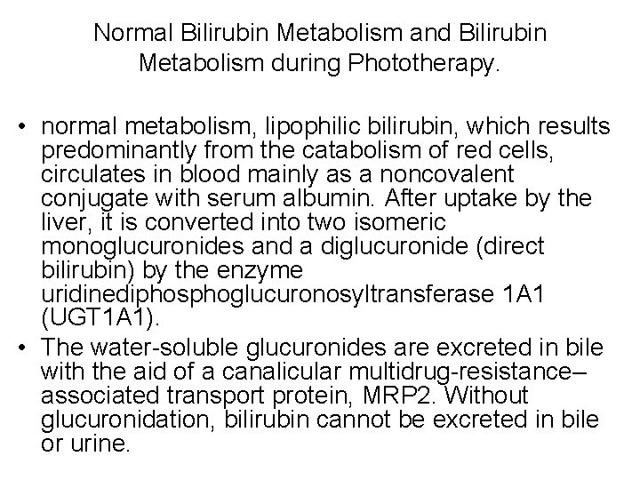 Normal Bilirubin Metabolism and Bilirubin Metabolism during Phototherapy. • normal metabolism, lipophilic bilirubin, which