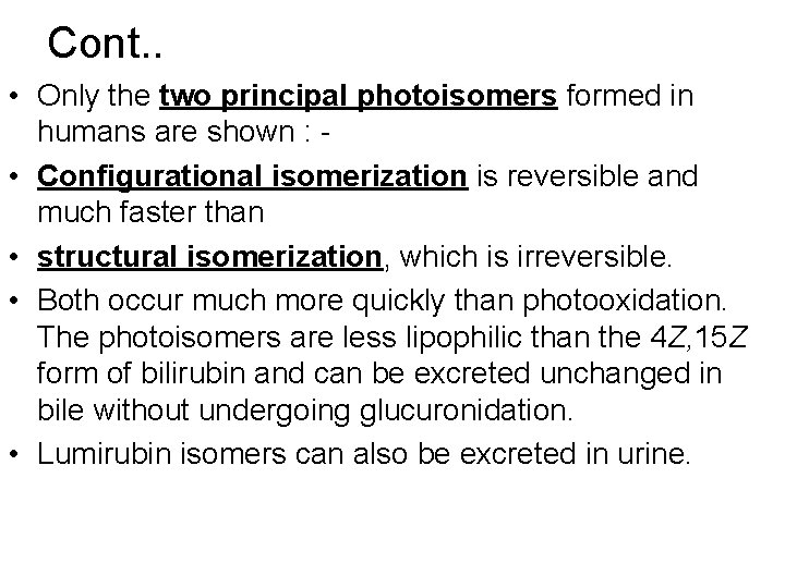 Cont. . • Only the two principal photoisomers formed in humans are shown :