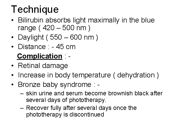 Technique • Bilirubin absorbs light maximally in the blue range ( 420 – 500