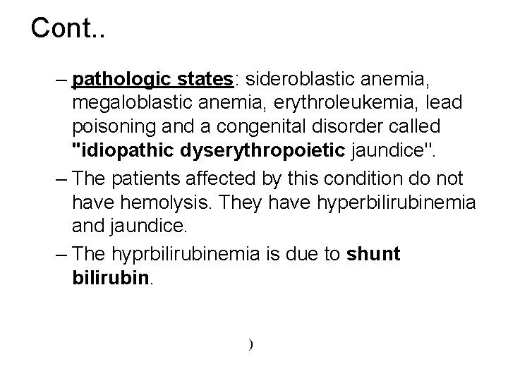 Cont. . – pathologic states: sideroblastic anemia, megaloblastic anemia, erythroleukemia, lead poisoning and a