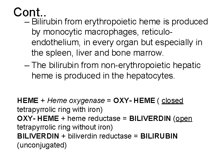 Cont. . – Bilirubin from erythropoietic heme is produced by monocytic macrophages, reticuloendothelium, in