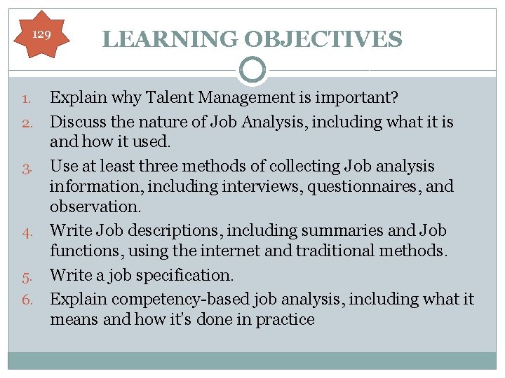 129 1. 2. 3. 4. 5. 6. LEARNING OBJECTIVES Explain why Talent Management is