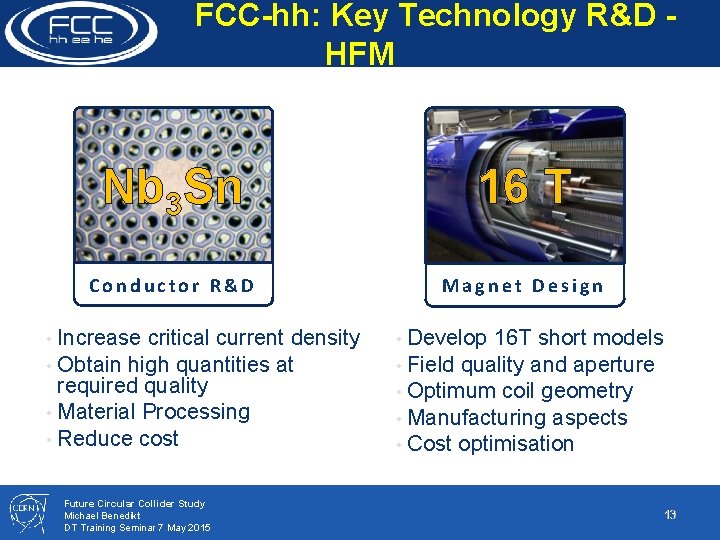 FCC-hh: Key Technology R&D HFM Nb 3 Sn 16 T Conductor R&D Magnet Design