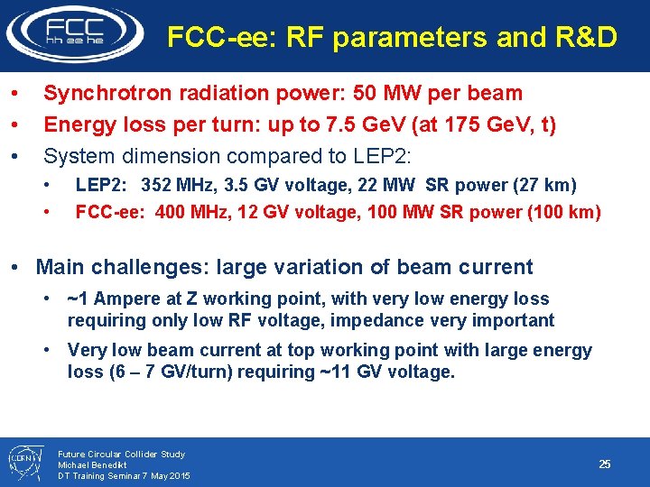 FCC-ee: RF parameters and R&D • • • Synchrotron radiation power: 50 MW per