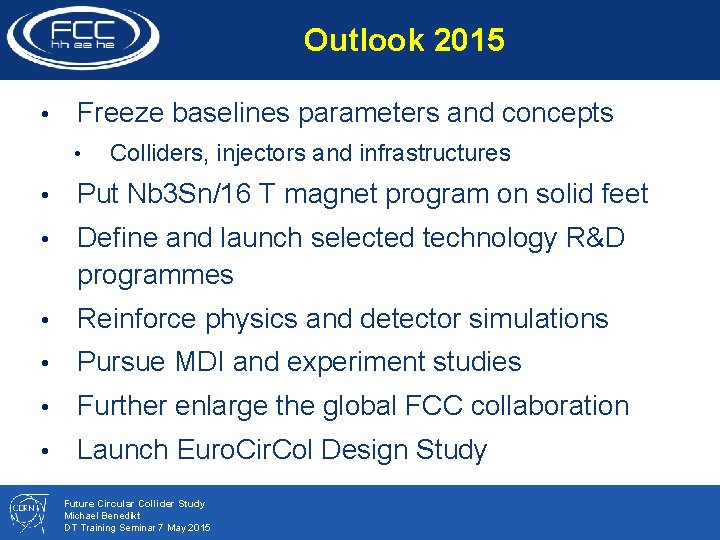 Outlook 2015 • Freeze baselines parameters and concepts • Colliders, injectors and infrastructures •