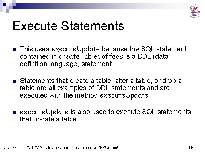 Execute Statements n n n 9/17/2021 This uses execute. Update because the SQL statement