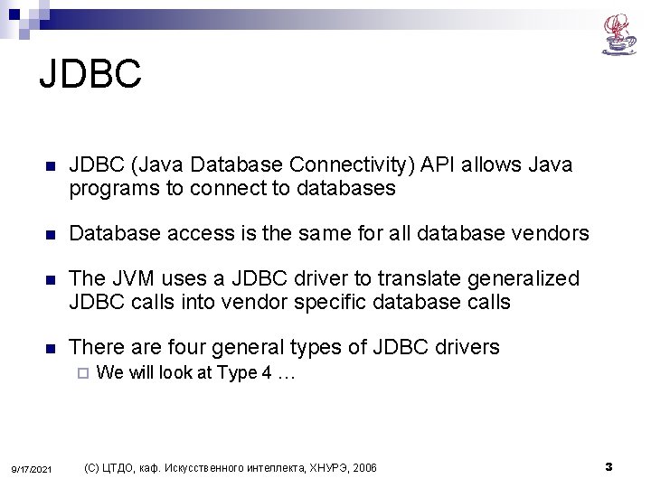JDBC n JDBC (Java Database Connectivity) API allows Java programs to connect to databases