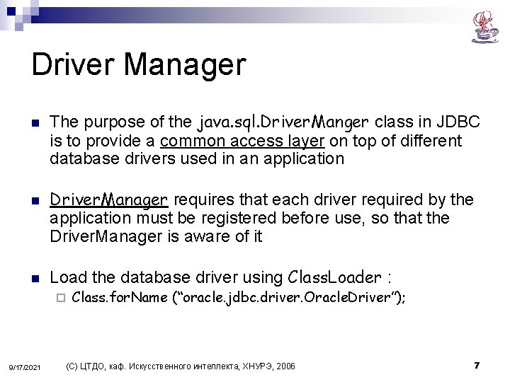 Driver Manager n n n The purpose of the java. sql. Driver. Manger class