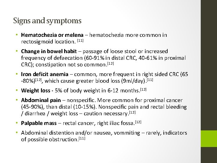 Signs and symptoms • Hematochezia or melena – hematochezia more common in rectosigmoid location.