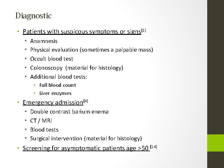 Diagnostic • Patients with suspicous symptoms or signs[1] • • • Anamnesis Physical evaluation