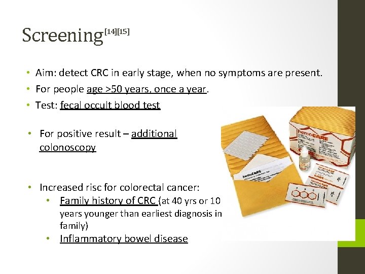 Screening [14][15] • Aim: detect CRC in early stage, when no symptoms are present.