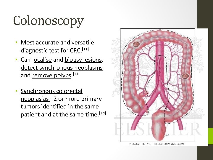 Colonoscopy • Most accurate and versatile diagnostic test for CRC. [11] • Can localise