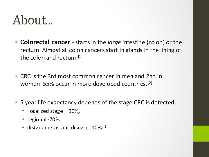 About. . . • Colorectal cancer - starts in the large intestine (colon) or