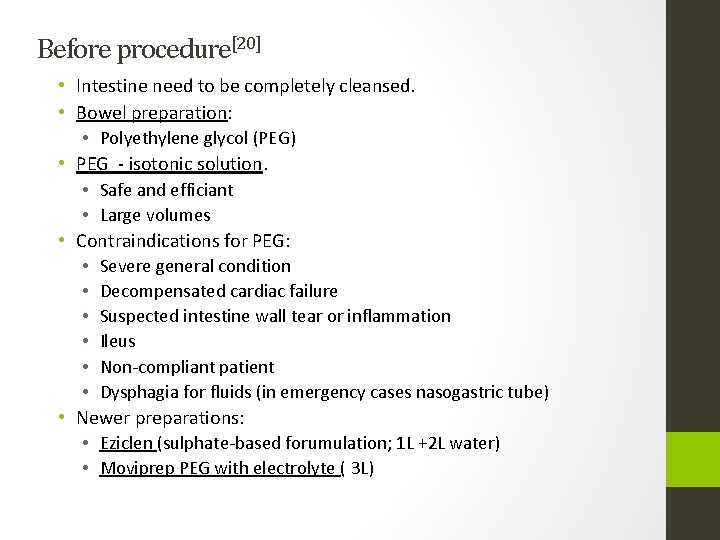 Before procedure[20] • Intestine need to be completely cleansed. • Bowel preparation: • Polyethylene